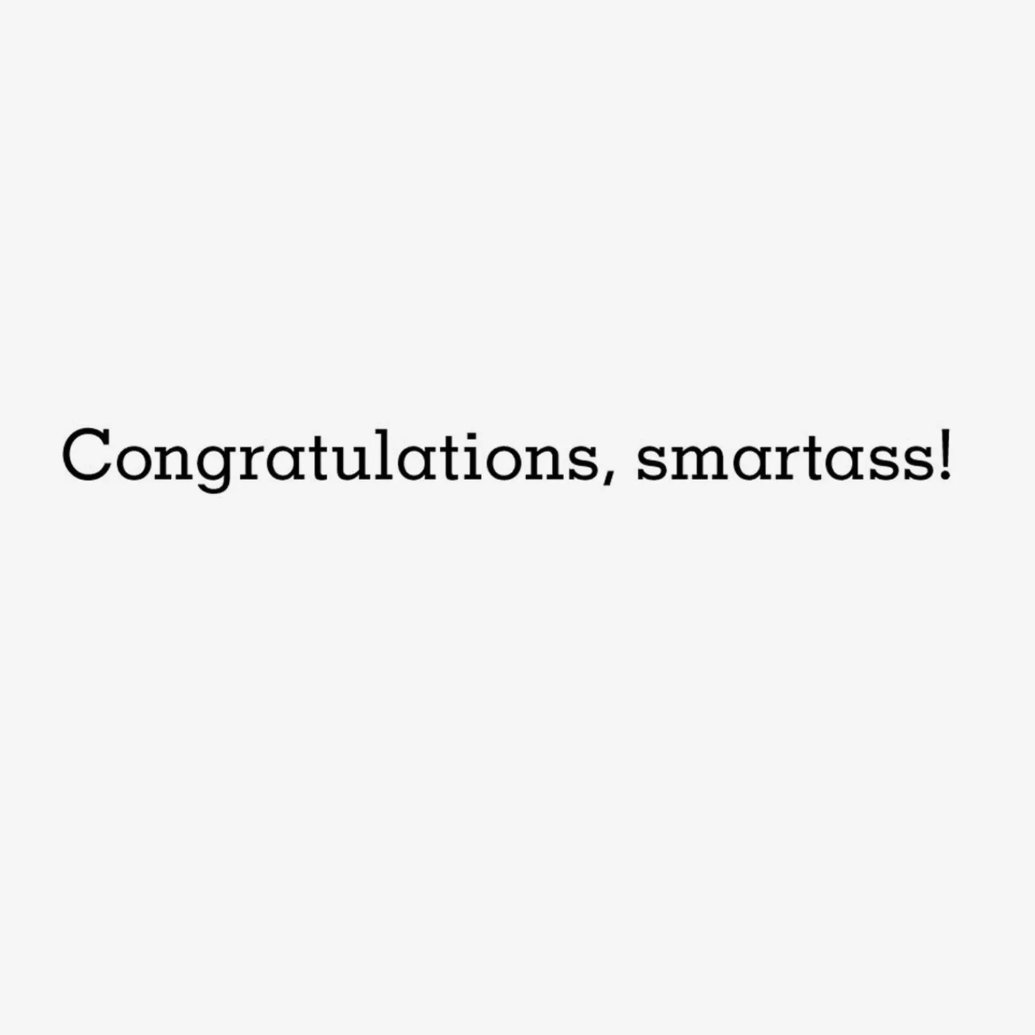 Discount Congratulations, Smartass Funny Graduation Card Graduation