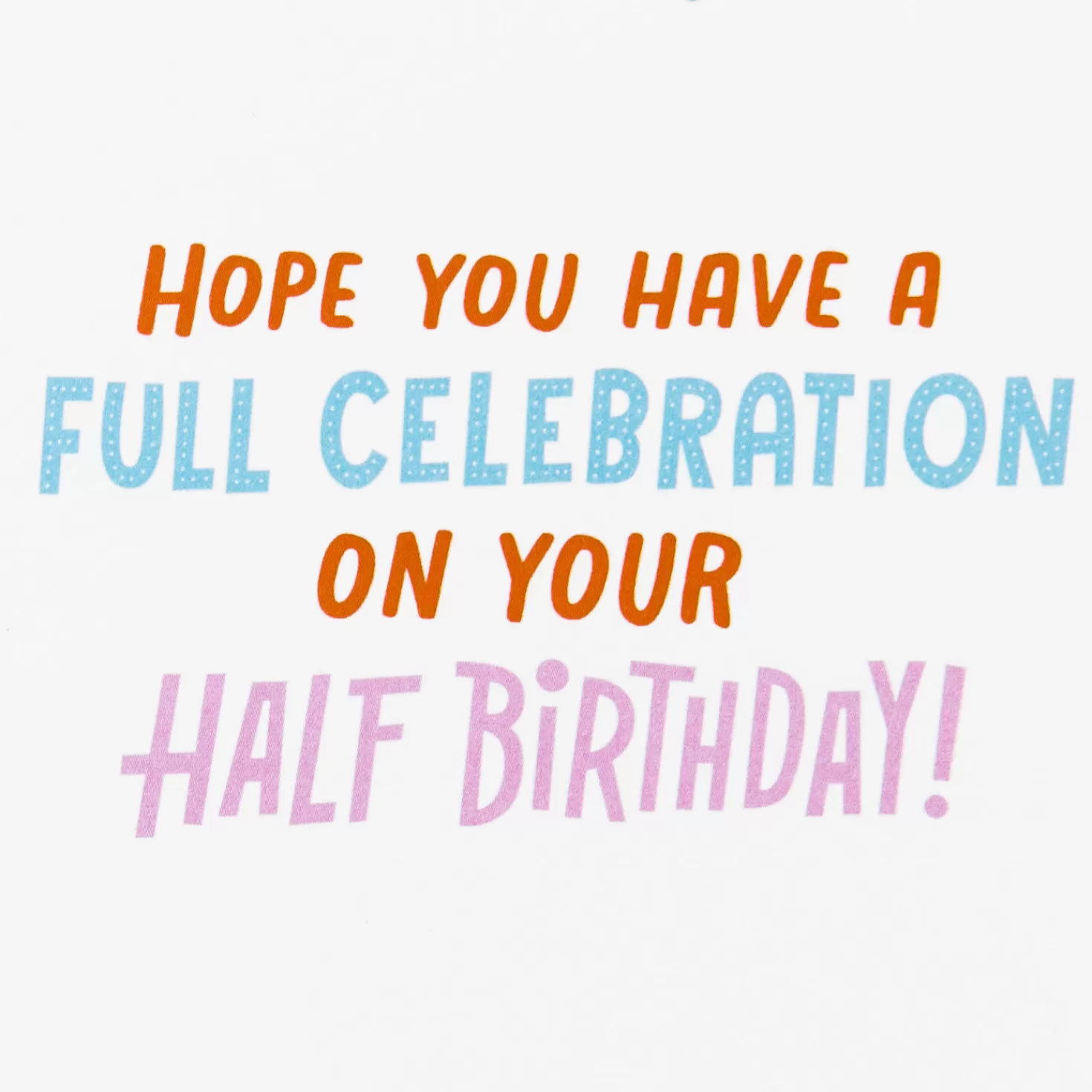 Birthday>Hallmark Have A Full Celebration Half Birthday Card