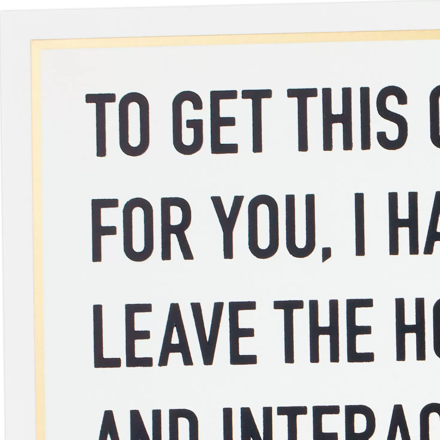 Best Sale I Had To Leave The House For You Funny Card Thank You